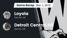 Recap: Loyola  vs. Detroit Central HS 2019