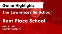 The Lawrenceville School vs Kent Place School Game Highlights - Dec. 8, 2023