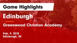Edinburgh  vs Greenwood Christian Academy  Game Highlights - Feb. 9, 2018