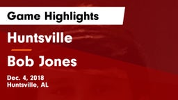 Huntsville  vs Bob Jones  Game Highlights - Dec. 4, 2018