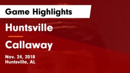 Huntsville  vs Callaway  Game Highlights - Nov. 24, 2018
