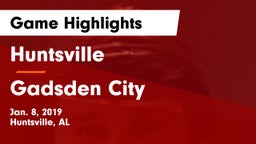 Huntsville  vs Gadsden City Game Highlights - Jan. 8, 2019