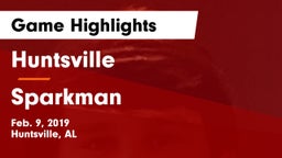 Huntsville  vs Sparkman  Game Highlights - Feb. 9, 2019