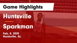 Huntsville  vs Sparkman Game Highlights - Feb. 8, 2020