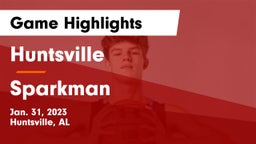 Huntsville  vs Sparkman  Game Highlights - Jan. 31, 2023