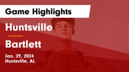 Huntsville  vs Bartlett  Game Highlights - Jan. 29, 2024