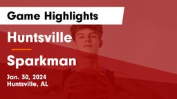 Huntsville  vs Sparkman  Game Highlights - Jan. 30, 2024