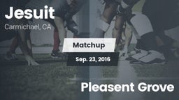 Matchup: Jesuit  vs. Pleasent Grove 2016