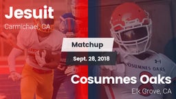 Matchup: Jesuit  vs. Cosumnes Oaks  2018
