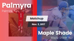 Matchup: Palmyra  vs. Maple Shade  2017
