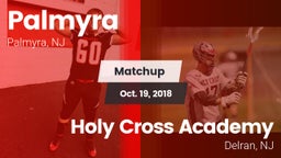 Matchup: Palmyra  vs. Holy Cross Academy 2018