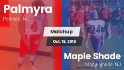 Matchup: Palmyra  vs. Maple Shade  2019