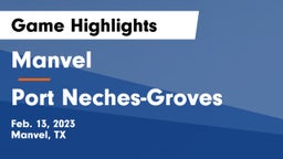 Manvel  vs Port Neches-Groves  Game Highlights - Feb. 13, 2023