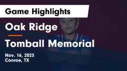 Oak Ridge  vs Tomball Memorial  Game Highlights - Nov. 16, 2023