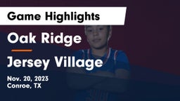 Oak Ridge  vs Jersey Village  Game Highlights - Nov. 20, 2023