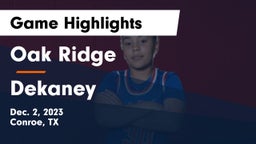 Oak Ridge  vs Dekaney  Game Highlights - Dec. 2, 2023