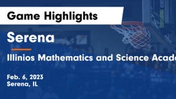 Serena  vs Illinios Mathematics and Science Academy Game Highlights - Feb. 6, 2023