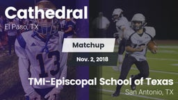 Matchup: Cathedral High Schoo vs. TMI-Episcopal School of Texas 2018