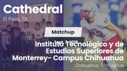 Matchup: Cathedral High Schoo vs. Instituto Tecnológico y de Estudios Superiores de Monterrey- Campus Chihuahua 2019