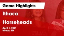 Ithaca  vs Horseheads  Game Highlights - April 1, 2021