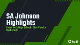 Cedar Park girls basketball highlights SA Johnson Highlights