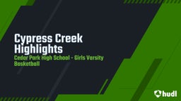 Cedar Park girls basketball highlights Cypress Creek Highlights