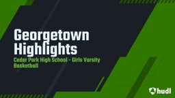 Cedar Park girls basketball highlights Georgetown Highlights