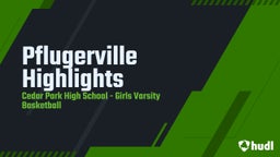 Cedar Park girls basketball highlights Pflugerville Highlights