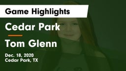 Cedar Park  vs Tom Glenn  Game Highlights - Dec. 18, 2020