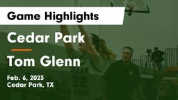 Cedar Park  vs Tom Glenn  Game Highlights - Feb. 6, 2023