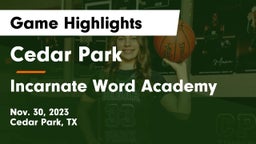 Cedar Park  vs Incarnate Word Academy Game Highlights - Nov. 30, 2023