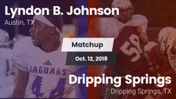 Matchup: Lyndon B. Johnson vs. Dripping Springs  2018