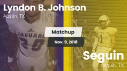 Matchup: Lyndon B. Johnson vs. Seguin  2018