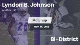 Matchup: Lyndon B. Johnson vs. Bi-District 2018