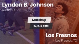 Matchup: Lyndon B. Johnson vs. Los Fresnos  2019