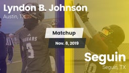 Matchup: Lyndon B. Johnson vs. Seguin  2019