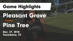Pleasant Grove  vs Pine Tree  Game Highlights - Dec. 27, 2018