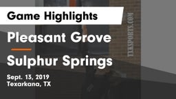 Pleasant Grove  vs Sulphur Springs  Game Highlights - Sept. 13, 2019