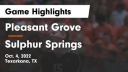 Pleasant Grove  vs Sulphur Springs  Game Highlights - Oct. 4, 2022