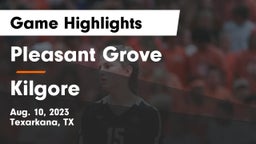 Pleasant Grove  vs Kilgore  Game Highlights - Aug. 10, 2023
