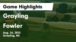 Grayling  vs Fowler  Game Highlights - Aug. 26, 2023