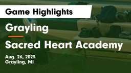Grayling  vs Sacred Heart Academy Game Highlights - Aug. 26, 2023