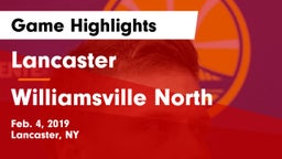 Lancaster  vs Williamsville North  Game Highlights - Feb. 4, 2019