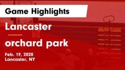 Lancaster  vs orchard park Game Highlights - Feb. 19, 2020