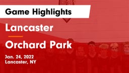 Lancaster  vs Orchard Park  Game Highlights - Jan. 24, 2022