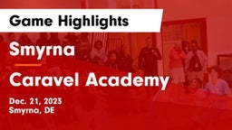 Smyrna  vs Caravel Academy Game Highlights - Dec. 21, 2023