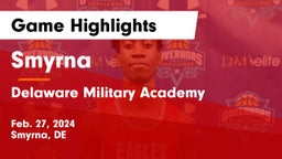 Smyrna  vs Delaware Military Academy  Game Highlights - Feb. 27, 2024