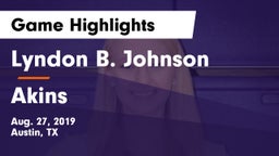 Lyndon B. Johnson  vs Akins  Game Highlights - Aug. 27, 2019