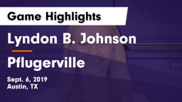 Lyndon B. Johnson  vs Pflugerville  Game Highlights - Sept. 6, 2019