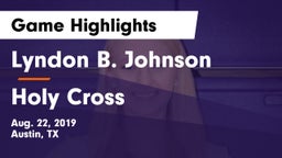 Lyndon B. Johnson  vs Holy Cross  Game Highlights - Aug. 22, 2019